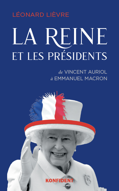 La reine et les présidents : de Vincent Auriol à Emmanuel Macron
