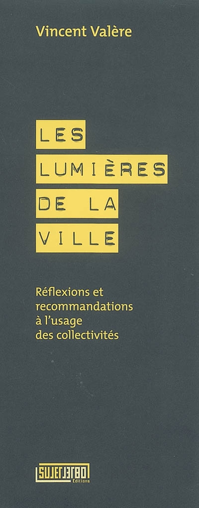 Les lumières de la ville : réflexions et recommandations à l'usage des collectivités