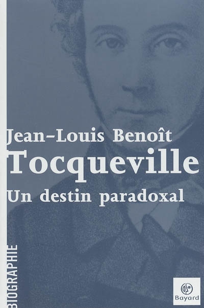 Tocqueville : un destin paradoxal