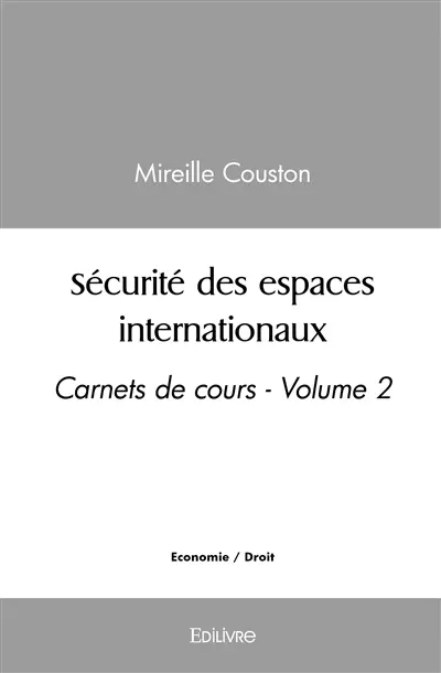 Sécurité des espaces internationaux : Carnets de cours : Volume 2