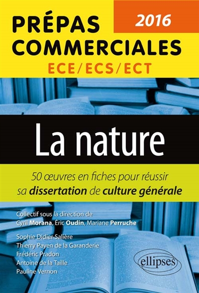 La nature : prépas commerciales ECE-ECS-ECT 2016 : 50 oeuvres en fiches pour réussir sa dissertation de culture générale