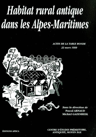 Habitat rural antique dans les Alpes-Maritimes : actes de la table ronde, 22 mars 1999