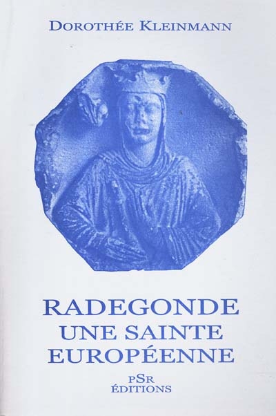 Radegonde, une sainte...