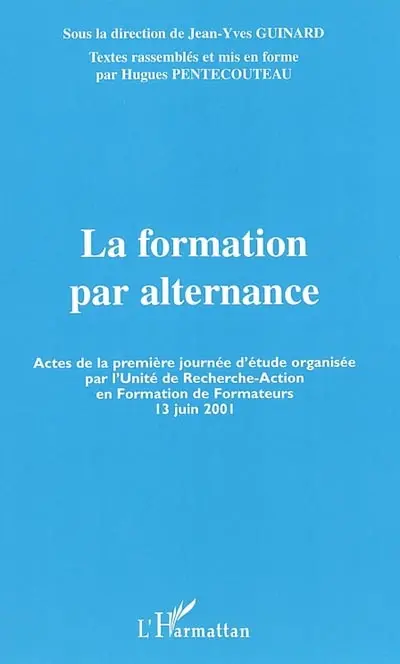 La formation par alternance : actes de la première journée d'étude organisée par l'Unité de recherche-action en formation de formateurs, 13 juin 2001