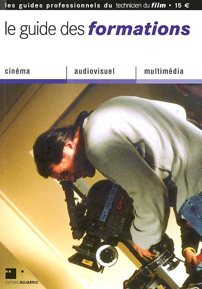 Le guide des formations : cinéma, audiovisuel, multimédia