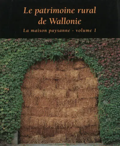 Le patrimoine rural de Wallonie : la maison paysanne