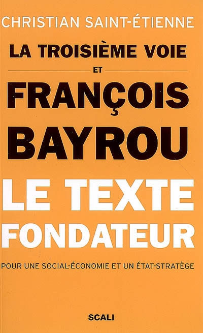 La troisième voie et François Bayrou, le texte fondateur : pour une social-économie et un Etat stratège