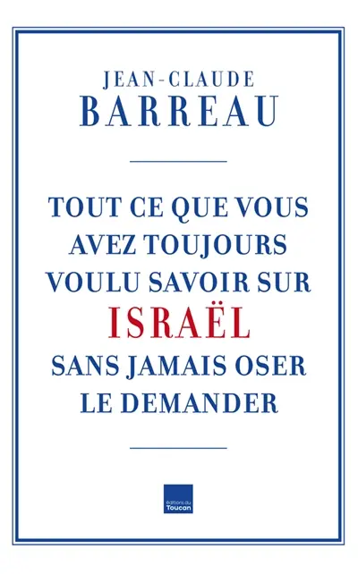 Tout ce que vous avez toujours voulu savoir sur Israël sans jamais oser le demander