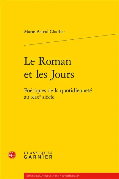 Le roman et les jours : poétiques de la quotidienneté au XIXe siècle