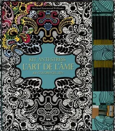 L'art de l'âme : kit anti-stress : 101 coloriages zen