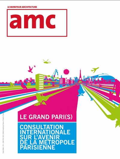 AMC, le moniteur architecture, hors série, n° 2009. Le Grand Pari(s) : consultation internationale sur l'avenir de la métropole parisienne