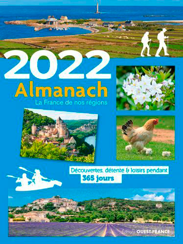 Almanach la France de nos régions 2022 : découvertes, détente & loisirs pendant 365 jours