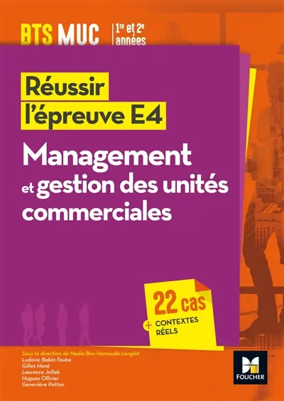Réussir l'épreuve E4, management et gestion des unités commerciales, BTS MUC 1re et 2e années