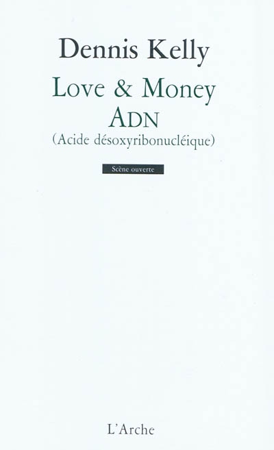 Love & money. ADN : acide désoxyribonucléique