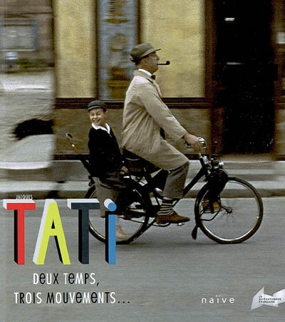 Tati, deux temps, trois mouvements... : exposition, Paris, Cinémathèque française, du 8 avril au 2 août 2009