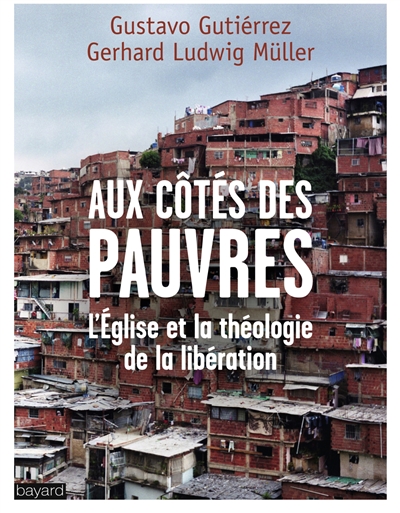 Aux côtés des pauvres : l'Eglise et la théologie de la libération