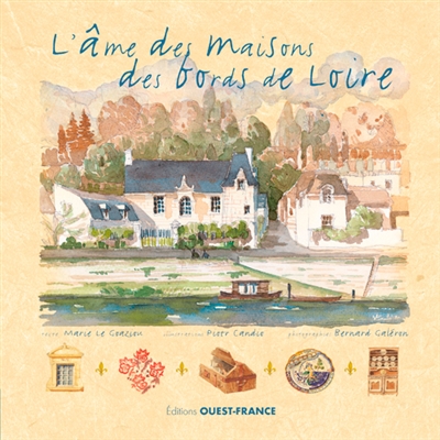 L'âme des maisons des bords de Loire