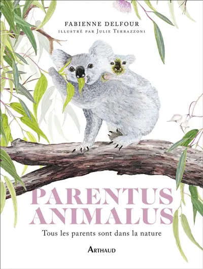 Parentus animalus : tous les parents sont dans la nature Parentus animalus : tous les parents sont dans la nature