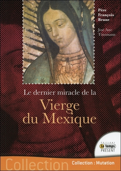 Le dernier miracle de la Vierge du Mexique : le secret de ses yeux