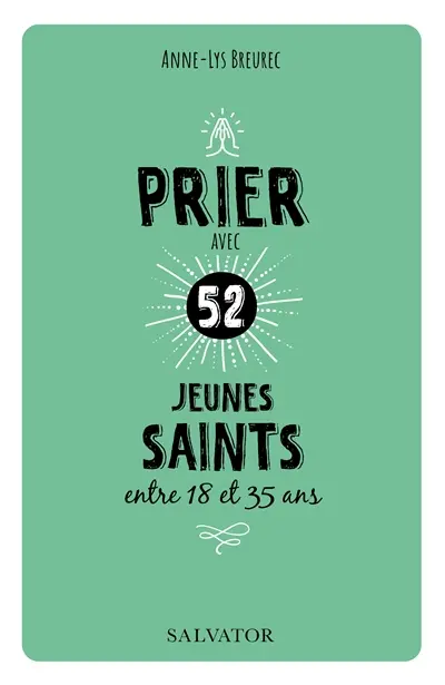 Prier avec 52 jeunes saints Prier avec 52 jeunes saints