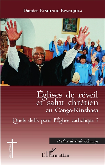 Eglises de réveil et salut chrétien au Congo-Kinshasa : quels défis pour l'Eglise catholique ?