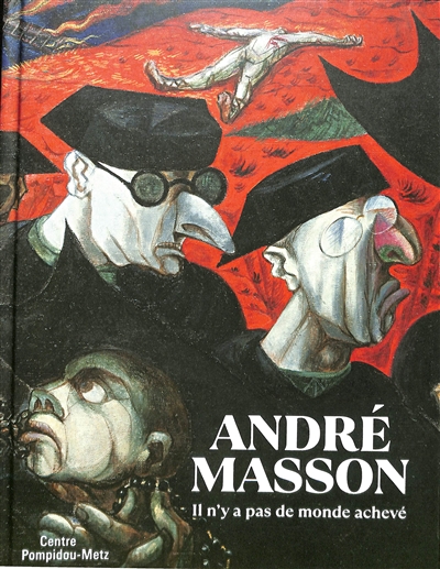 André Masson : il n'y a pas de monde achevé