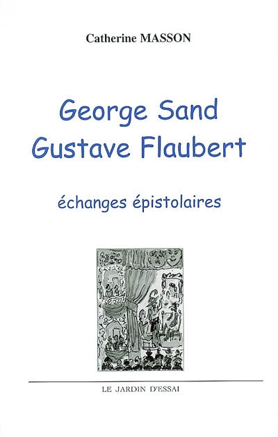 George Sand, Gustave Flaubert : échanges épistolaires
