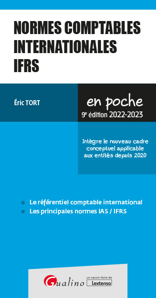 Normes comptables internationales IFRS 2022-2023 : le référentiel comptable international, les principales normes IAS-IFRS