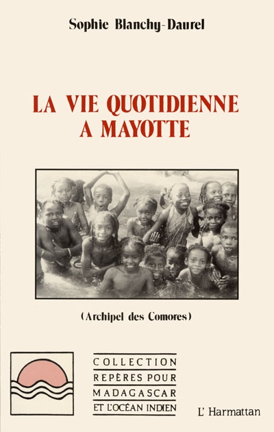 La Vie quotidienne à Mayotte : archipel des Comores