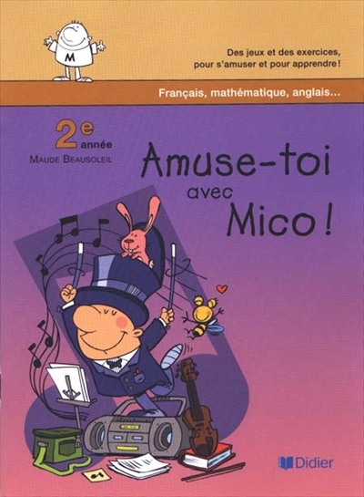 Amuse-toi avec Mico ! : des jeux et des exercices, pour s'amuser et pour apprendre ! : 2e année