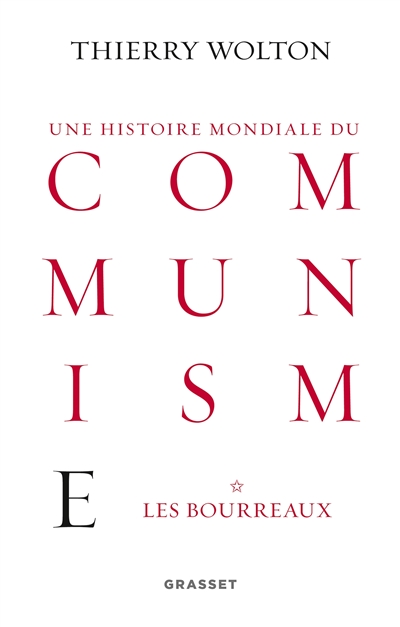Une histoire mondiale du communisme : essai d'investigation historique. Vol. 1. Les bourreaux : d'une main de fer
