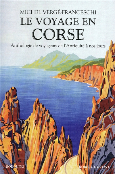 Le voyage en Corse : anthologie de voyageurs de l'Antiquité à nos jours