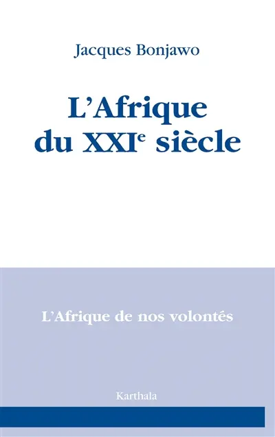 L'Afrique du XXIe siècle : l'Afrique de nos volontés