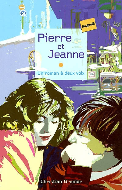 Pierre et Jeanne : un roman à deux voix