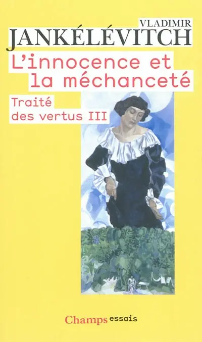 Traité des vertus. Vol. 3. L'innocence et la méchanceté
