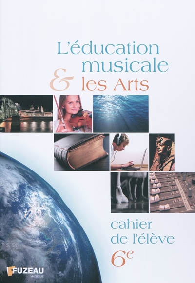 L'éducation musicale et les arts, 6e : cahier de l'élève