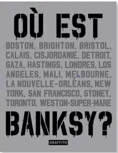 Où est Banksy ? : Boston, Brighton, Bristol, Calais, Cisjordanie...