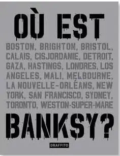 Où est Banksy ? : Boston, Brighton, Bristol, Calais, Cisjordanie...