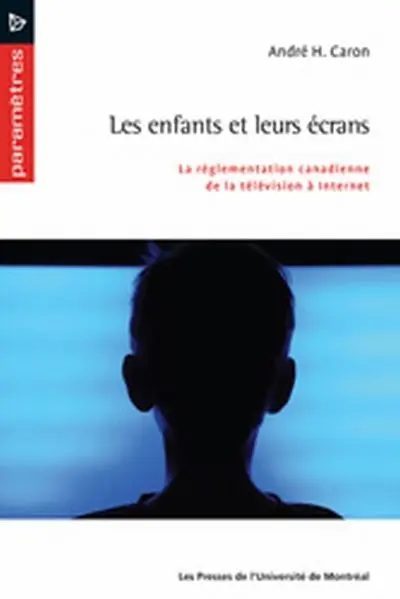 Les enfants et leurs écrans : la réglementation canadienne de la télévision à Internet