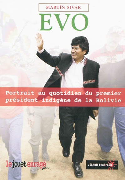 Evo : portrait au quotidien du premier président indigène de la Bolivie