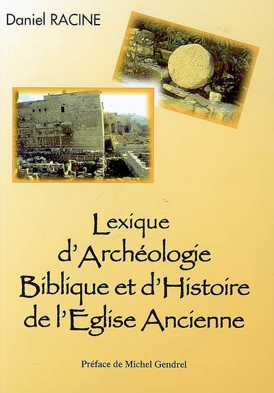 Lexique d'archéologie biblique et d'histoire de l'Eglise ancienne