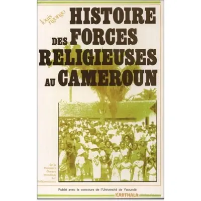 Histoire des forces religieuses au Cameroun : de la Première Guerre mondiale à l'Indépendance