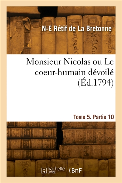 Monsieur Nicolas ou Le coeur-humain dévoilé. Tome 5. Partie 10
