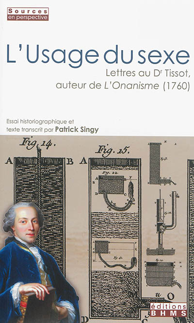L'usage du sexe : lettres au Dr Tissot, auteur de L'onanisme, 1760