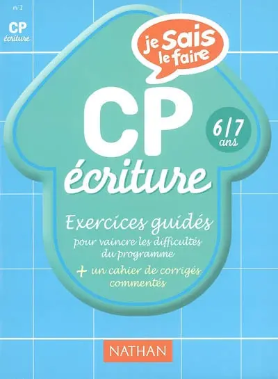 Ecriture CP, 6-7 ans : exercices guidés pour vaincre les difficultés du programme