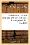 Dictionnaire comique, satyrique, critique, burlesque, libre et proverbial (Ed.1750)