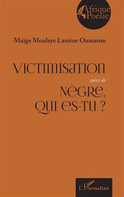 Victimisation. Nègre, qui es-tu ?