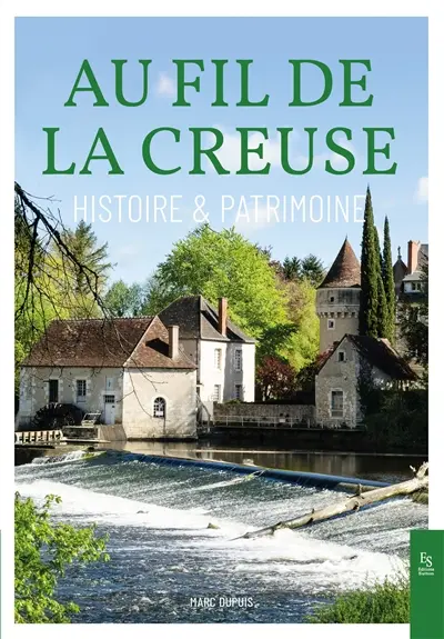 Au fil de la Creuse : histoire & patrimoine