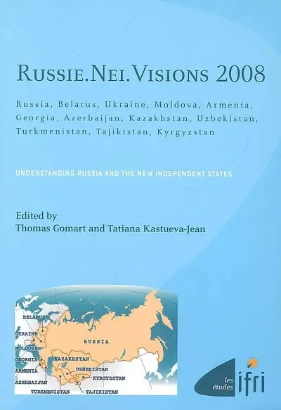 Russie, NEI, visions 2008 : Russia, Belarus, Ukraine, Moldova, Armenia, Georgia, Azerbaijan, Kazakhstan, Uzbekistan, Turkmenistan, Tajikistan, Kyrgyzstan : understanding Russia and the new independent states