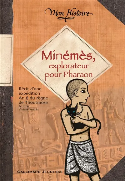 Minémès, explorateur pour Pharaon : récit d'une expédition, an 8 du règne de Thoutmosis